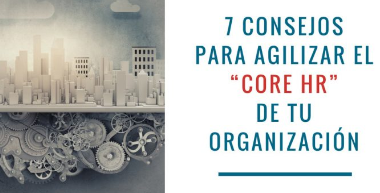 7 consejos para agilizar el “CORE HR” de tu Organización - Glocalthinking
